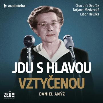 Jdu s hlavou vztyčenou audiobook, Daniel Anýž