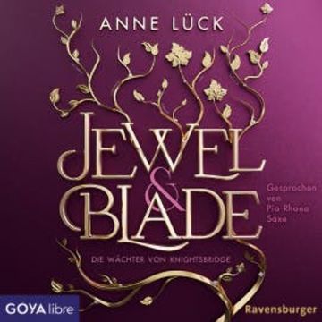 Jewel & Blade. Die Wächter von Knightsbridge [Band 1 (ungekürzt)] audiobook, Anne Lück