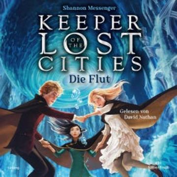 Keeper of the Lost Cities - Die Flut (Keeper of the Lost Cities 6), Shannon Messenger