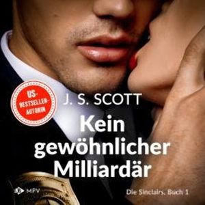 Kein gewöhnlicher Milliardär - Die Sinclairs, Band 1 (ungekürzt), J.S. Scott