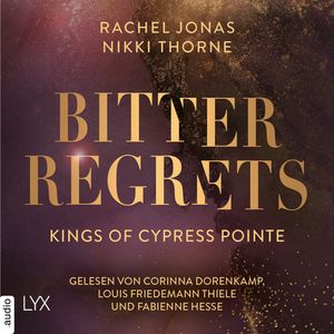 Kings of Cypress Pointe - Bitter Regrets - The Golden Boys, Teil 2 (Ungekürzt), Nikki Thorne, Rachel Jonas
