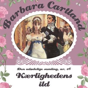 Kærlighedens ild (Den udødelige samling 26), Barbara Cartland