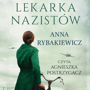 Lekarka nazistów audiobook, Anna Rybakiewicz