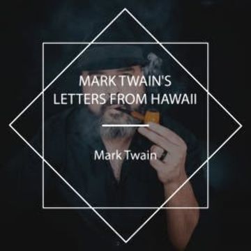 Mark Twain's Letters from Hawaii audiobook, Mark Twain