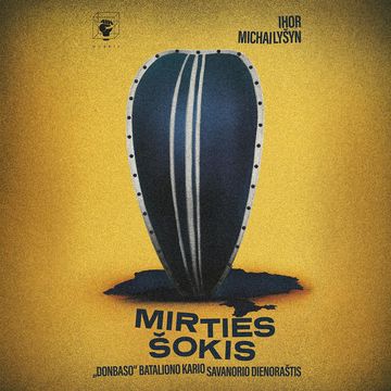 MIRTIES ŠOKIS. „Donbaso“ bataliono kario savanorio dienoraštis audiobook, Ihor Michailyšyn