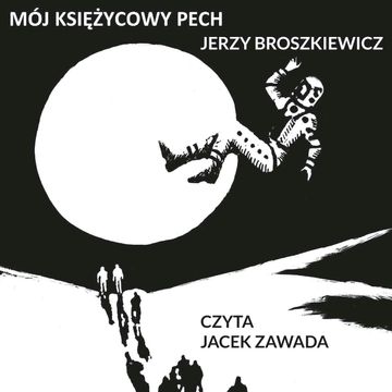 Mój księżycowy pech audiobook, Jerzy Broszkiewicz