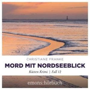 Mord mit Nordseeblick - Oda Wagner, Christine Cordes, Band 12 (Ungekürzt), Christiane Franke