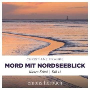Mord mit Nordseeblick - Oda Wagner, Christine Cordes, Band 12 (Ungekürzt) audiobook, Christiane Franke