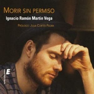 Morir sin permiso, Ignacio Ramón Martín Vega