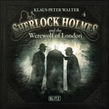 New Cases of Sherlock Holmes - Episode 4: Sherlock Holmes and the Werewolf of London audiobook, Arthur Conan Doyle