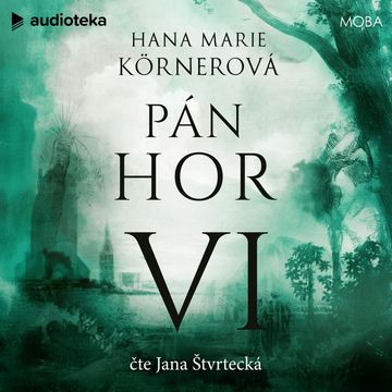 Pán hor VI audiobook, Hana Marie Körnerová
