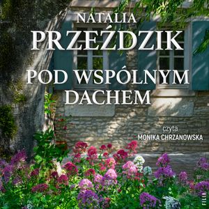 Pod wspólnym dachem, Natalia Przeździk