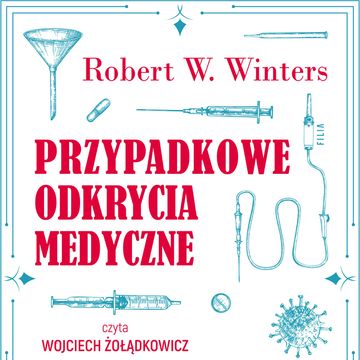 Przypadkowe odkrycia medyczne audiobook, Robert W. Winters