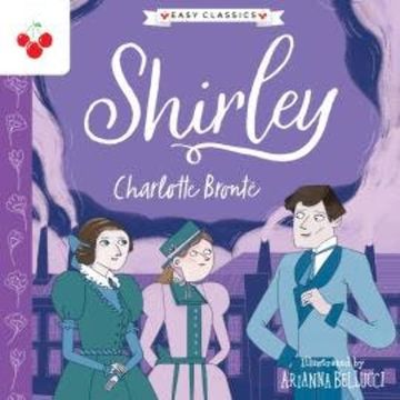 Shirley - The Complete Brontë Sisters Children's Collection (Unabridged) audiobook, Charlotte Brontë