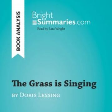The Grass is Singing by Doris Lessing (Book Analysis) audiobook, Bright Summaries