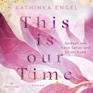 This is Our Time (Hollywood Dreams 1), Kathinka Engel