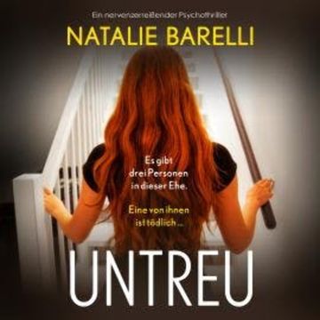 Untreu - Ein nervenzerreißender Psychothriller (Ungekürzt) audiobook, Natalie Barelli