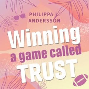 Winning a game called Trust, Philippa L. Andersson