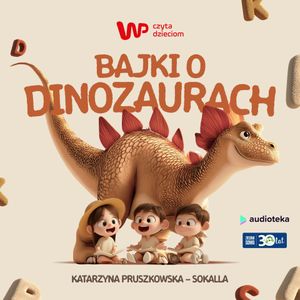 WP Czyta Dzieciom: „Bajki o dinozaurach", Katarzyna Pruszkowska-Sokalla