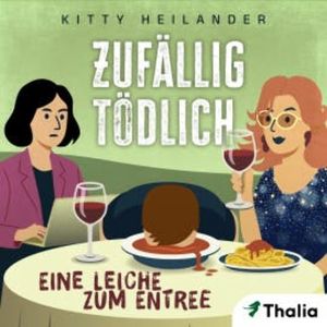 Zufällig tödlich - Eine Leiche zum Entree, Kitty Heilander