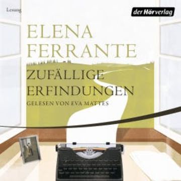 Zufällige Erfindungen audiobook, Elena Ferrante