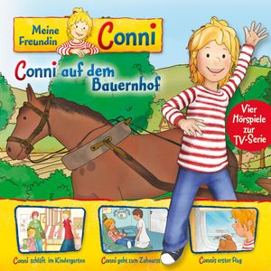 02: Conni auf dem Bauernhof / Conni schläft im Kindergarten / Conni geht zum Zahnarzt / Connis erster Flug (Vier Hörspiele zur T, Liane Schneider