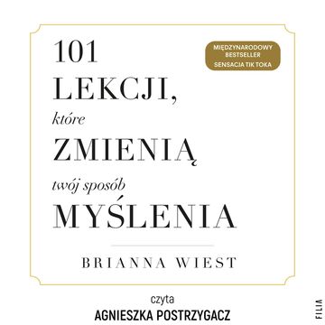 101 lekcji, które zmienią twój sposób myślenia, Brianna Wiest