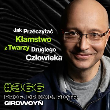 #366 Jak Alkohol Wpływa Na Popełnianie Przestępstw? Wykrywacz Kłamstw - prof. dr hab. Piotr Girdwoyń audiobook, Przemek Górczyk