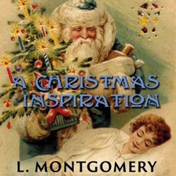 A Christmas Inspiration audiobook, Lucy Maud Montgomery