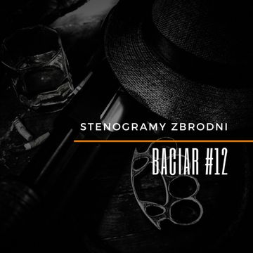 BACIAR #12 - kryminał, podcast, słuchowisko, antykryminał audiobook, Piotr Wielg