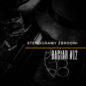BACIAR #12 - kryminał, podcast, słuchowisko, antykryminał, Piotr Wielg