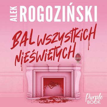 Bal wszystkich nieświętych audiobook, Alek Rogoziński