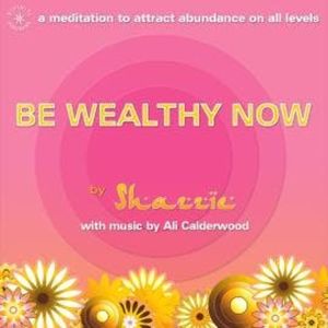 Be Wealthy Now (unabridged), Ali Calderwood, Shazzie Love