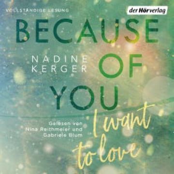 Because of You I Want to Love audiobook, Nadine Kerger