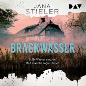 Brackwasser - Stille Wasser sind tief. Und manche sogar tödlich ... (Ungekürzt) audiobook, Jana Stieler