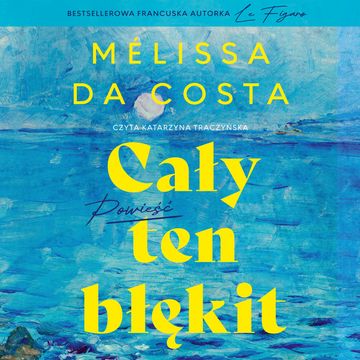 Cały ten błękit audiobook, Mélissa Da Costa