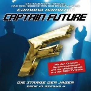 Captain Future, Erde in Gefahr, Folge 4: Die Straße der Jäger (ungekürzt), Edmond Hamilton