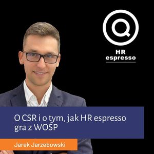 CSR i HR espresso gra z WOSP, Jarek Jarzębowski