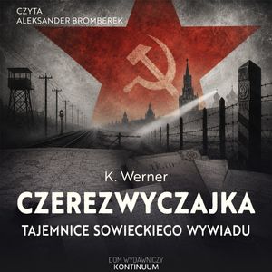 Czerezwyczajka. Tajemnice sowieckiego wywiadu, Krzysztof Werner