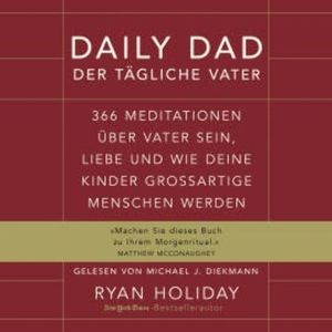 Daily Dad – Der tägliche Vater, Ryan Holiday