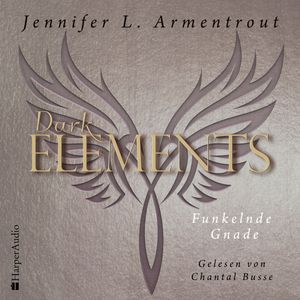 Dark Elements 6 - Funkelnde Gnade (ungekürzt), Jennifer L. Armentrout