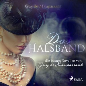 Das Halsband - die besten Novellen von Guy de Maupassant, Guy de Maupassant.