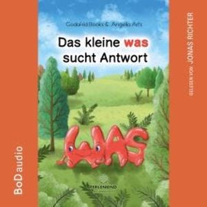 Das kleine was sucht Antwort (Ungekürzt), Godafrid Books