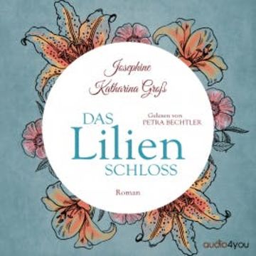 Das Lilienschloss audiobook, Josephine Katharina Groß