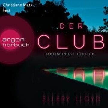 Der Club. Dabeisein ist tödlich (Ungekürzte Lesung) audiobook, Ellery Lloyd
