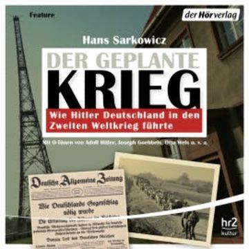 Der geplante Krieg - wie Hitler Deutschland in den Zweiten Weltkrieg führte audiobook, Hans Sarkowicz