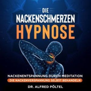 Die Nackenschmerzen Hypnose, Dr. Alfred Pöltel