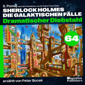 Dramatischer Diebstahl (Sherlock Holmes - Die galaktischen Fälle, Folge 64), S. Pomej, Sir Arthur Conan Doyle
