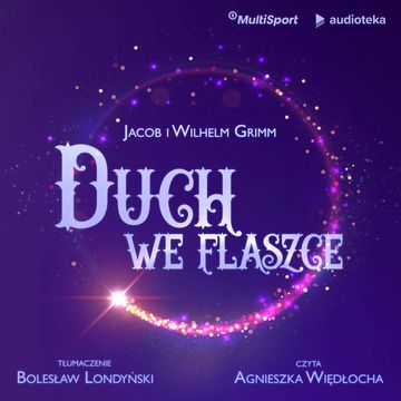 Duch we flaszce audiobook, Jacob i Wilhelm Grimm