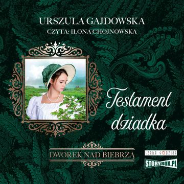 Dworek nad Biebrzą. Tom 3. Testament dziadka, Urszula Gajdowska